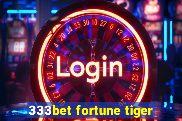 333bet fortune tiger